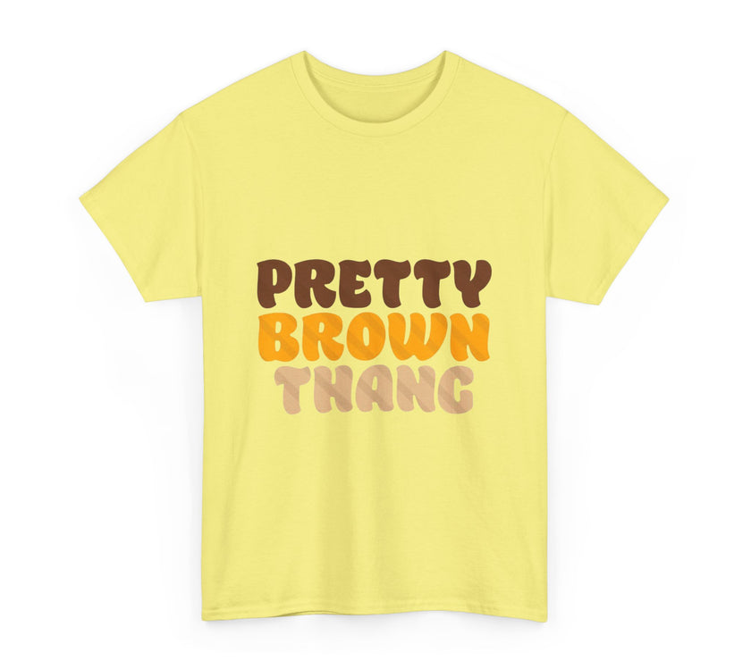 Pretty Brown Thang - Unisex Heavy Cotton Tee