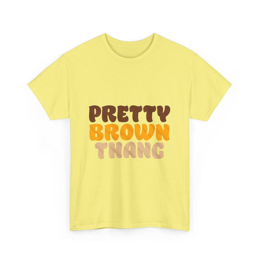 Pretty Brown Thang - Unisex Heavy Cotton Tee