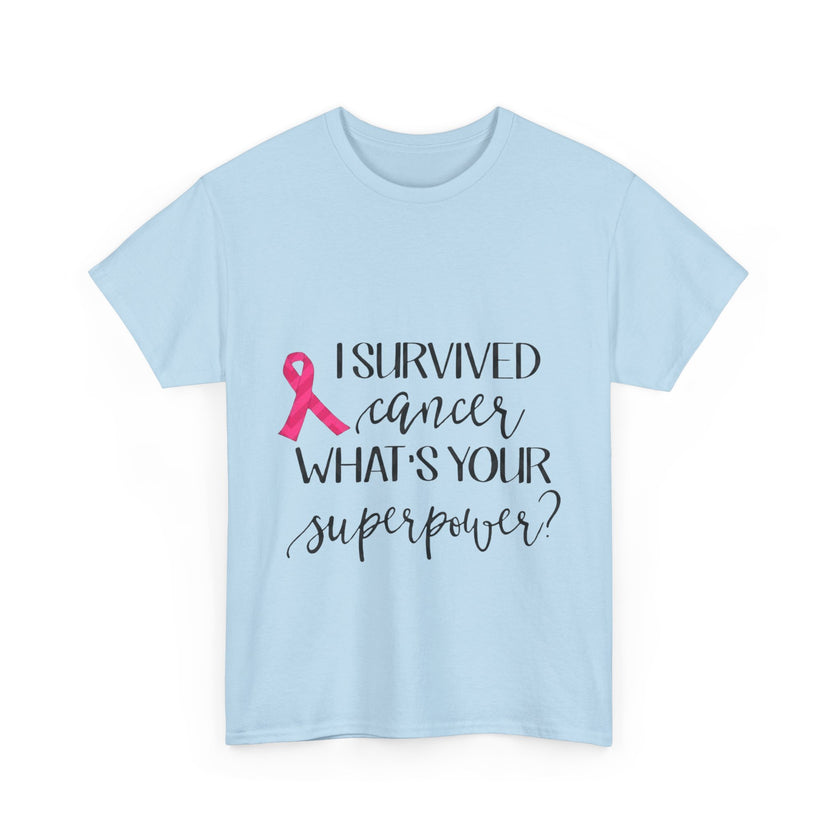 I Survived Cancer, What is your Super Power? - Unisex Heavy Cotton Tee