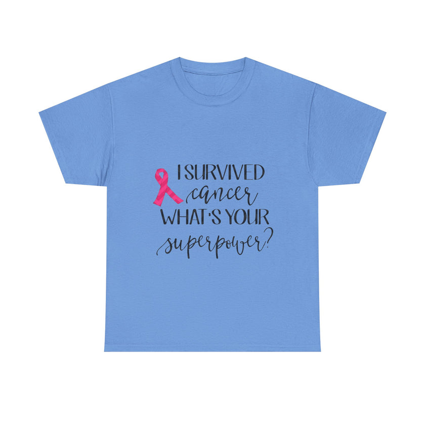 I Survived Cancer, What is your Super Power? - Unisex Heavy Cotton Tee
