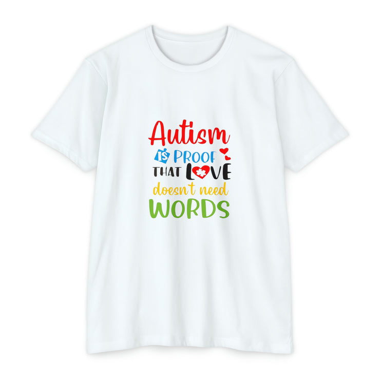 "Autism is Proof that Love doesn't need Words" Unisex CVC Jersey T-shirt