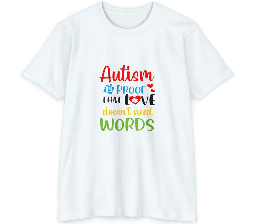 "Autism is Proof that Love doesn't need Words" Unisex CVC Jersey T-shirt