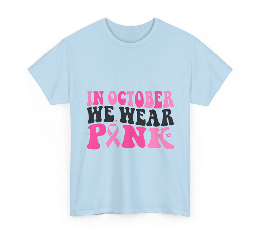 In October We Wear Pink - Unisex Heavy Cotton Tee