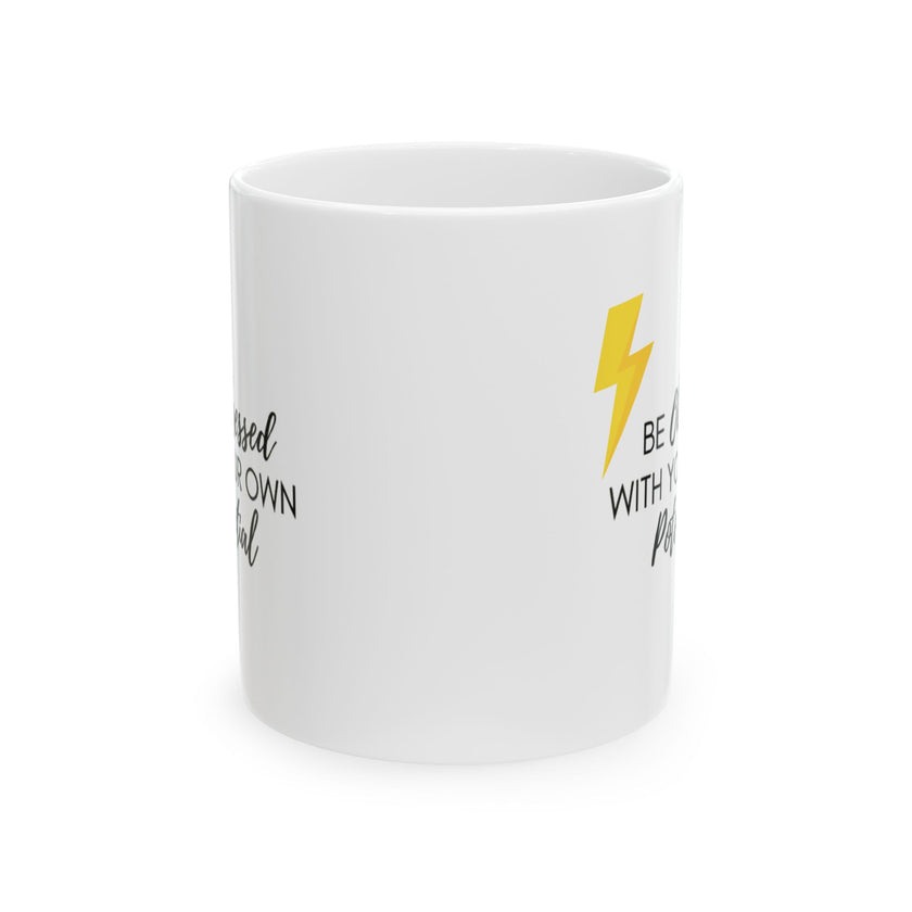 Be obsessed with your own Potential - Ceramic Mug, (11oz, 15oz)