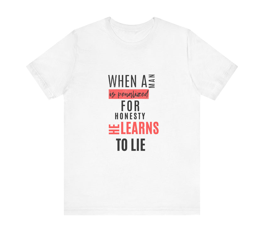 Expression Hub When a Man is Penalized for Honesty, He Learns to Lie - Unisex Jersey Short Sleeve Tee MTS-02