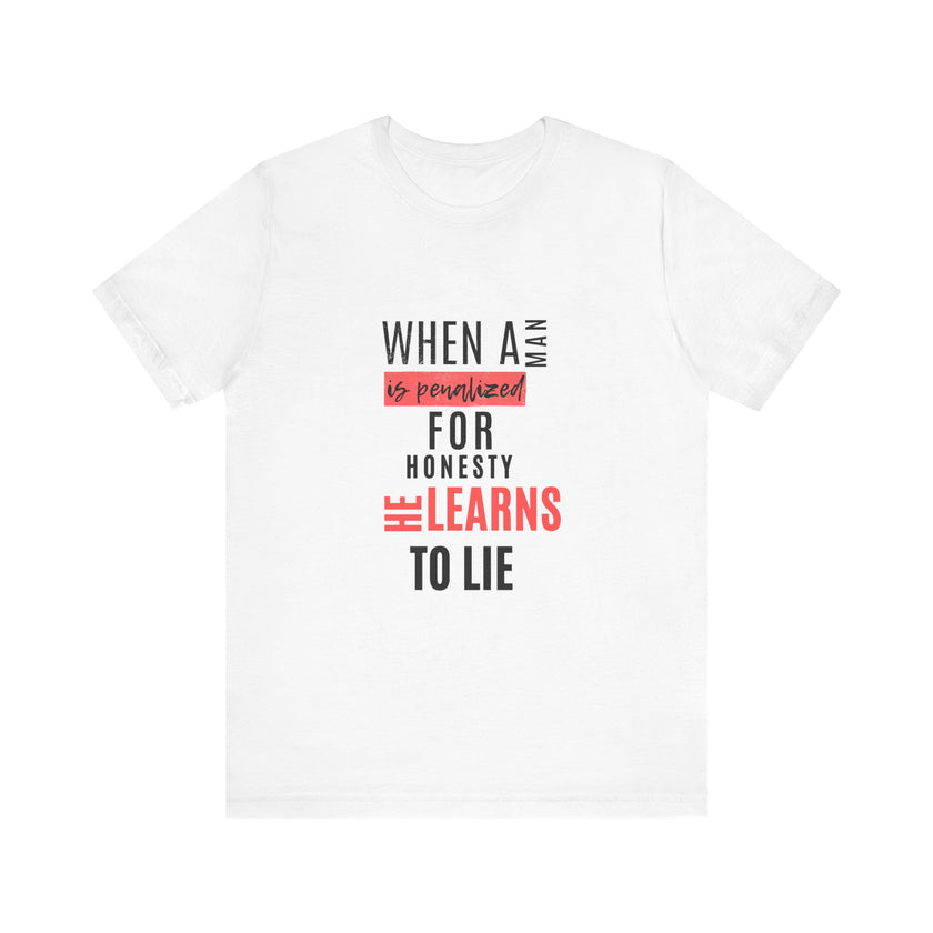 Expression Hub When a Man is Penalized for Honesty, He Learns to Lie - Unisex Jersey Short Sleeve Tee MTS-02