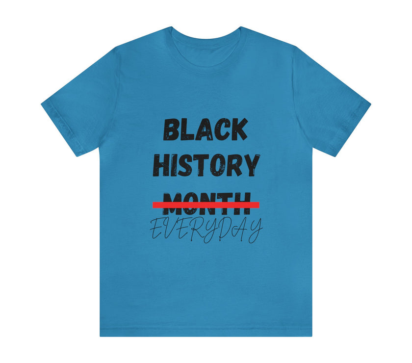 "Black History Everyday" Unisex Jersey Short Sleeve Tee