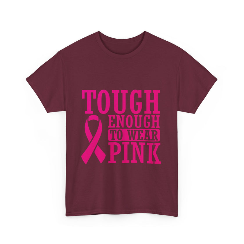 Tough Enough to Wear Pink - Unisex Heavy Cotton Tee