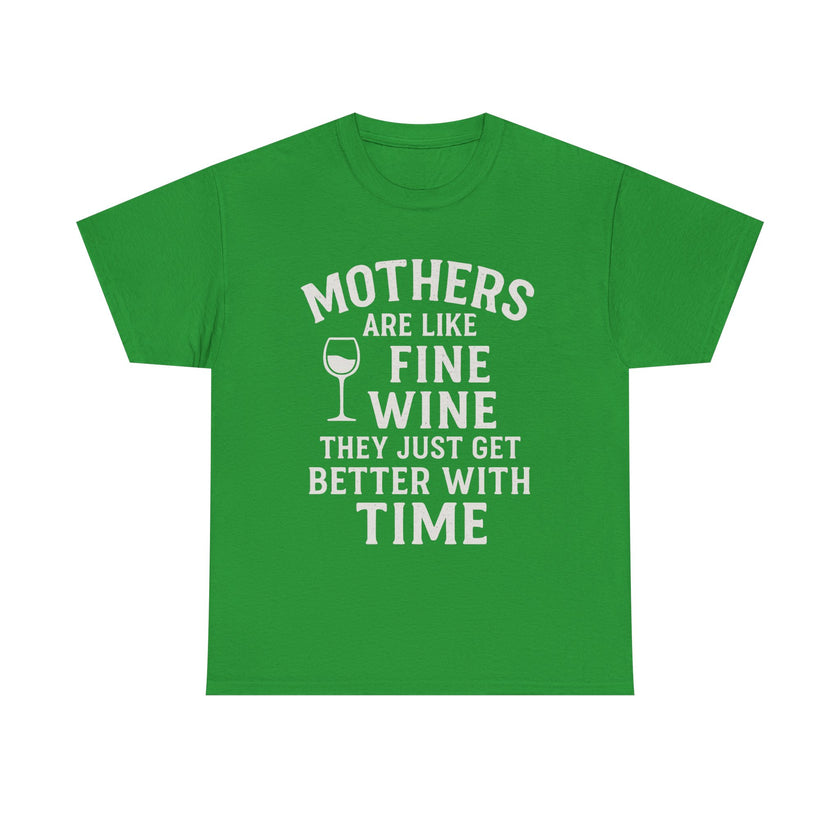 Mothers are like fine wine. They just get better with time - Unisex Heavy Cotton Tee