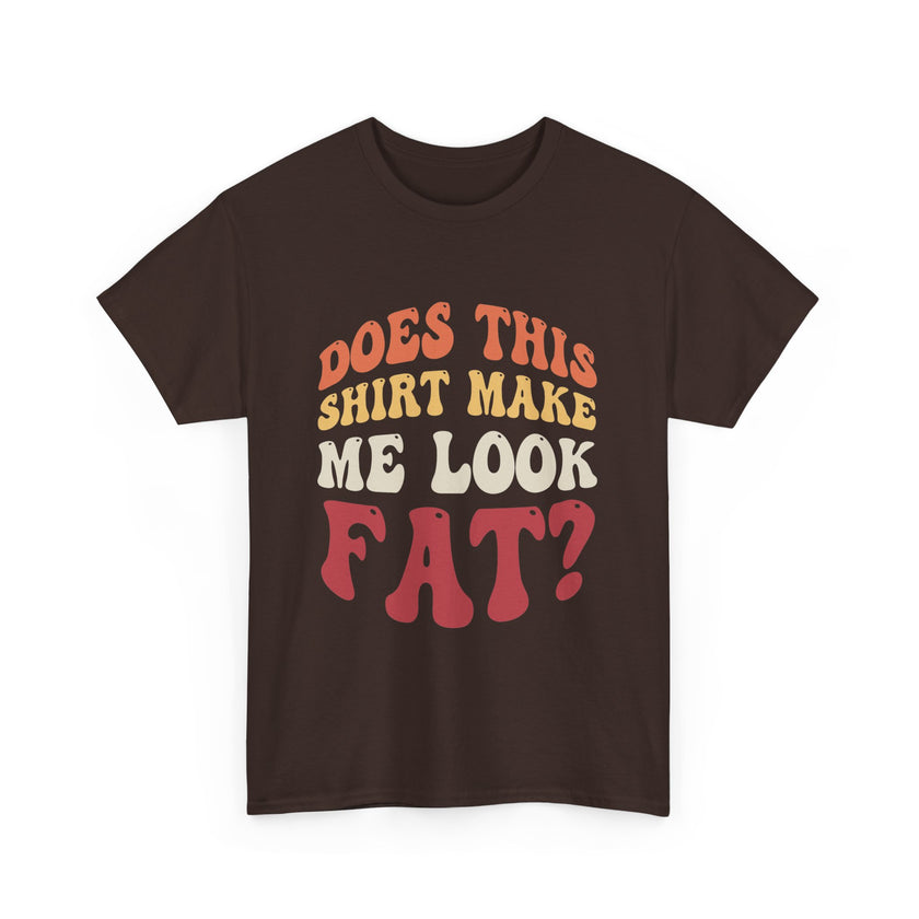 Does this shirt make me look fat? - Unisex Heavy Cotton Tee