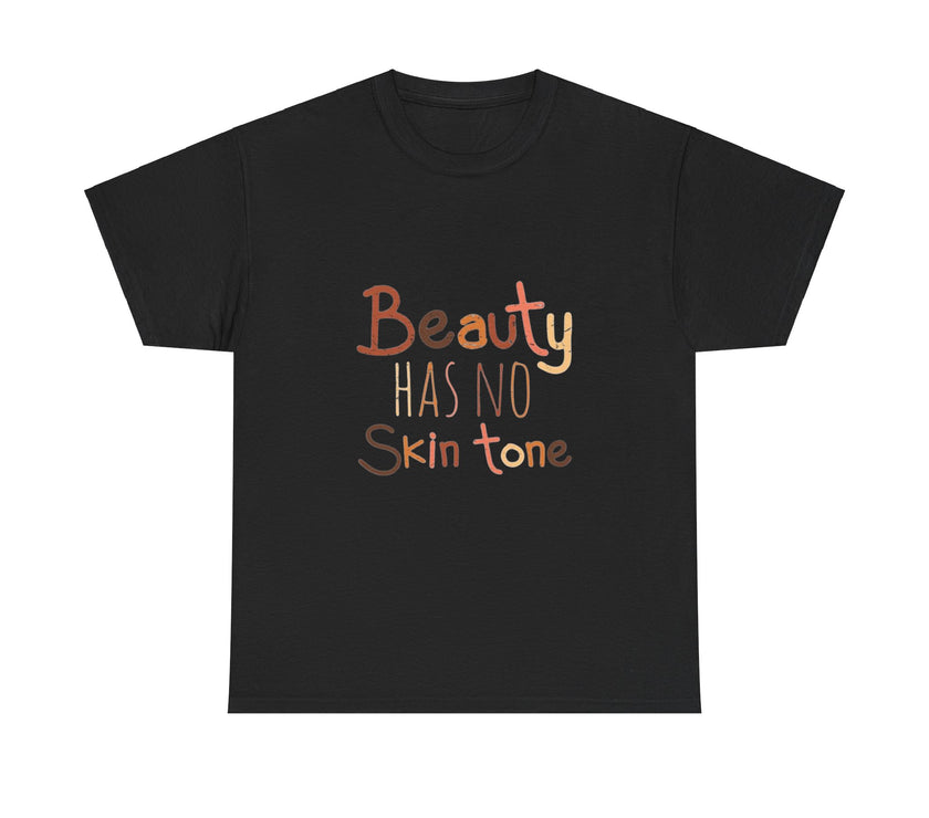 Beauty has no skin tone - Unisex Heavy Cotton Tee