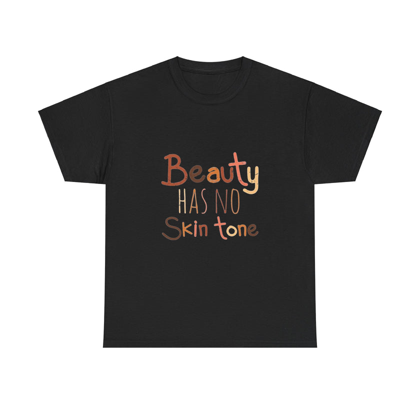 Beauty has no skin tone - Unisex Heavy Cotton Tee