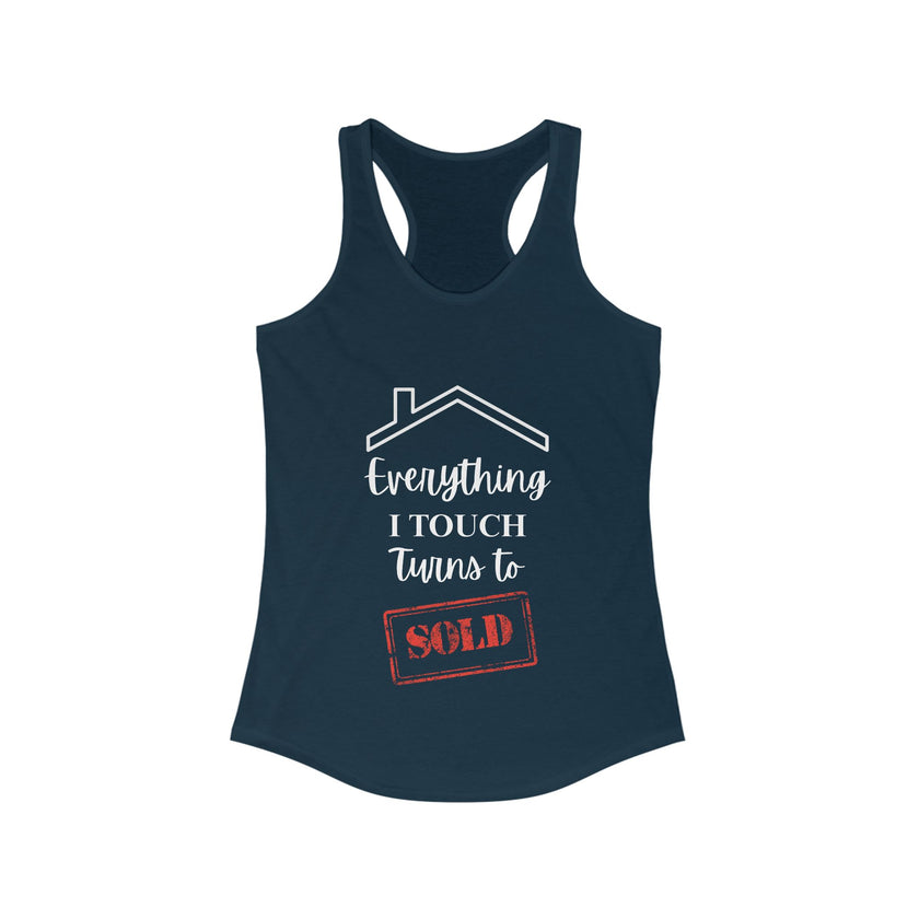 Everything I Touch Turns To Sold - Women's Ideal Racerback Tank