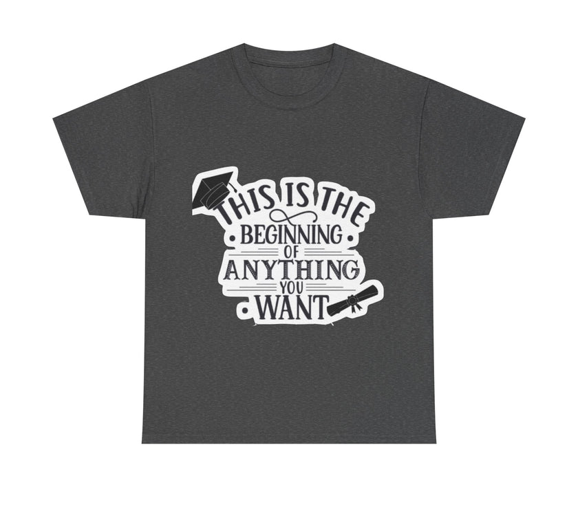This is the beginning of anything you want - Unisex Heavy Cotton Tee