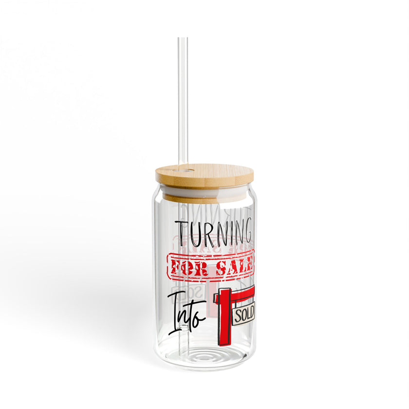 Turning For Sale into Sold - Sipper Glass, 16oz