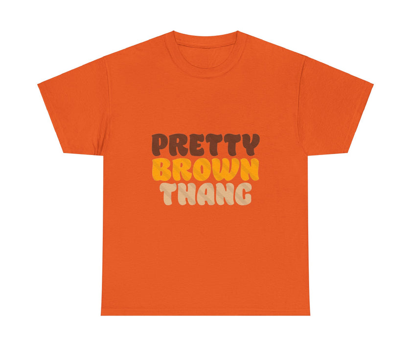 Pretty Brown Thang - Unisex Heavy Cotton Tee