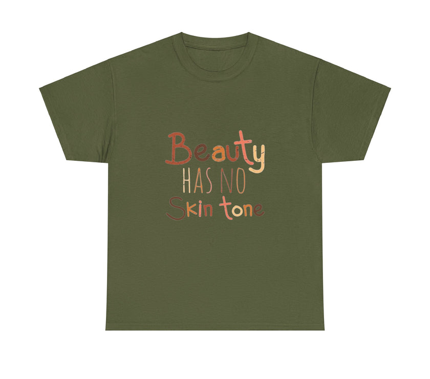 Beauty has no skin tone - Unisex Heavy Cotton Tee