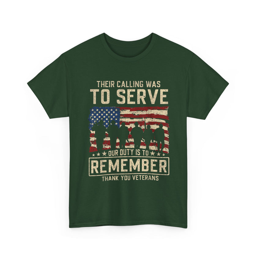 Their Call Was To Serve, Our Duty Is To Remember - Unisex Heavy Cotton Tee