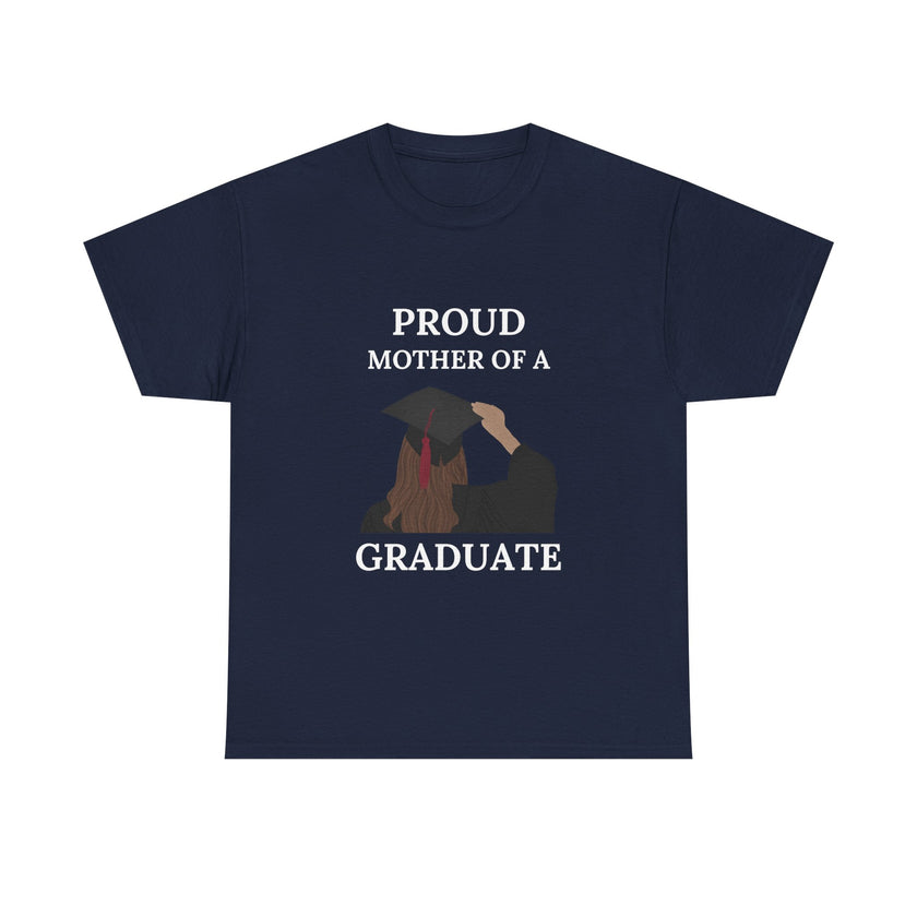 Proud Mother of a Graduate - Unisex Heavy Cotton Tee