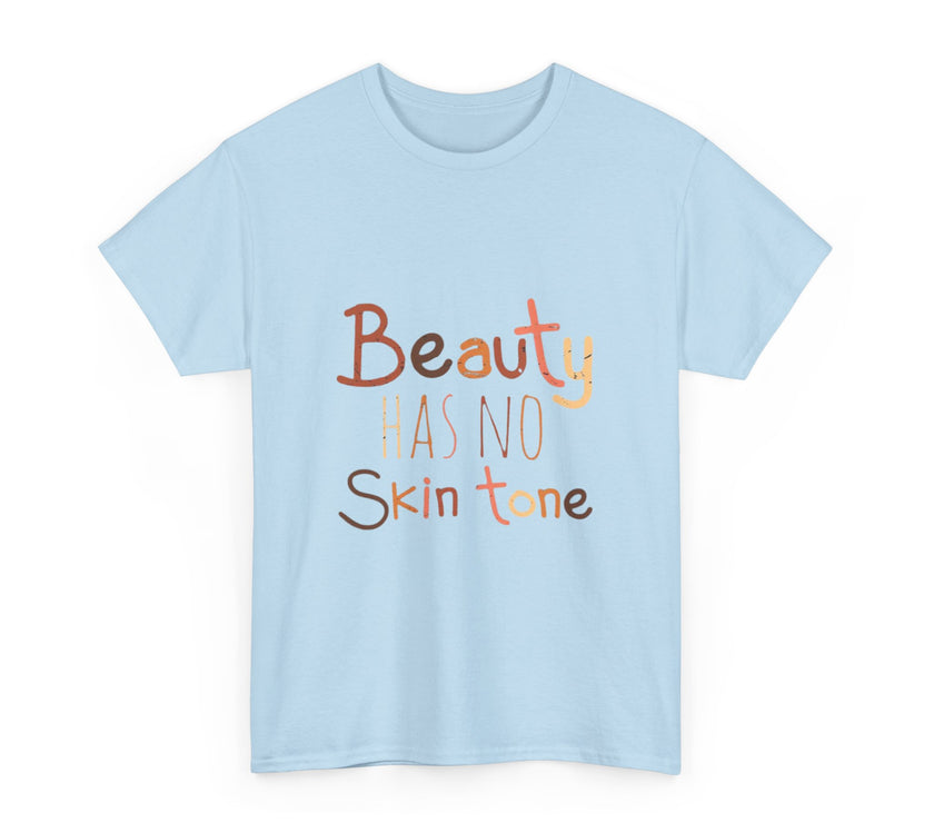 Beauty has no skin tone - Unisex Heavy Cotton Tee