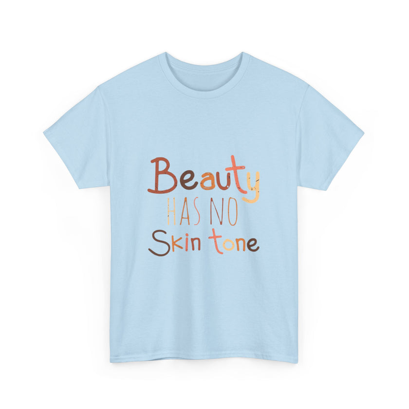 Beauty has no skin tone - Unisex Heavy Cotton Tee