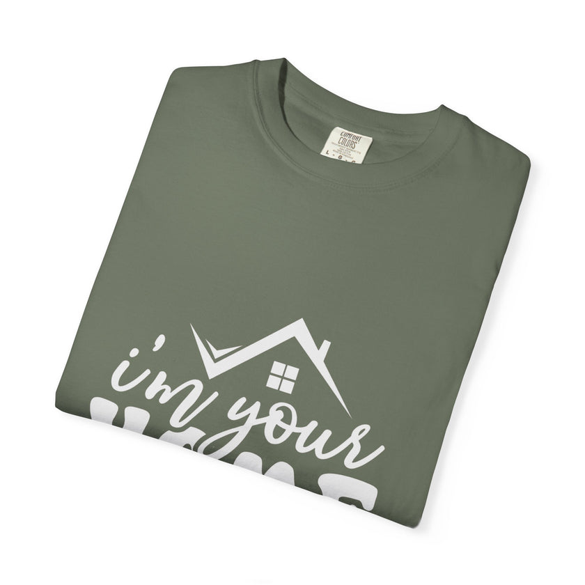 I'm Your Home Girl - Unisex Garment-Dyed T-shirt