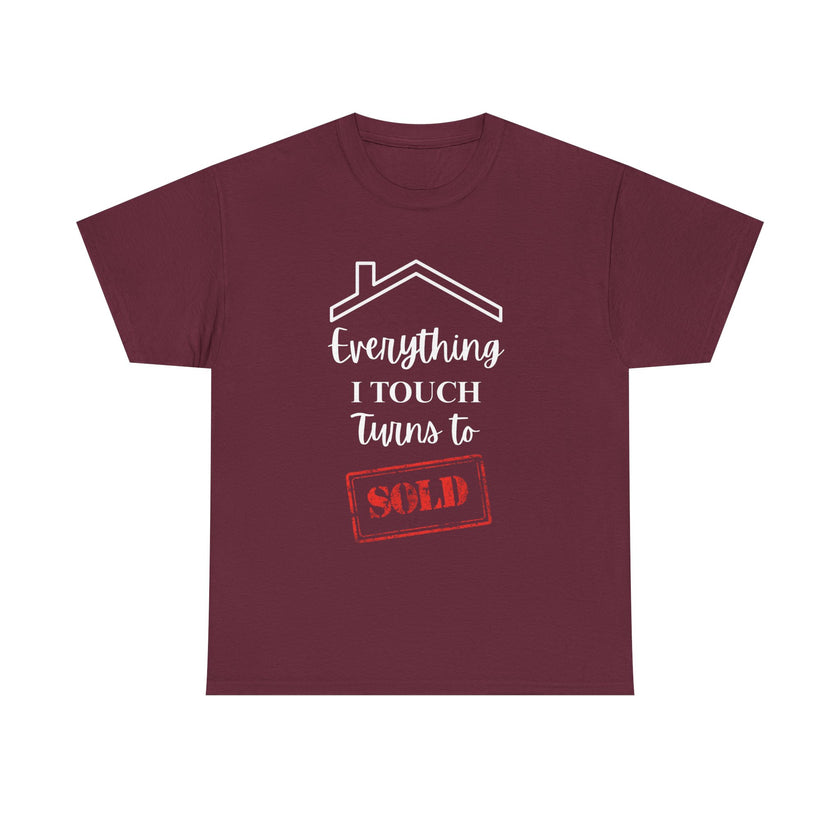 Everything I Touch Turns To Sold - Unisex Heavy Cotton Tee