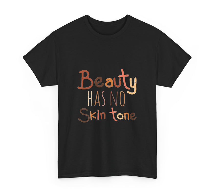 Beauty has no skin tone - Unisex Heavy Cotton Tee