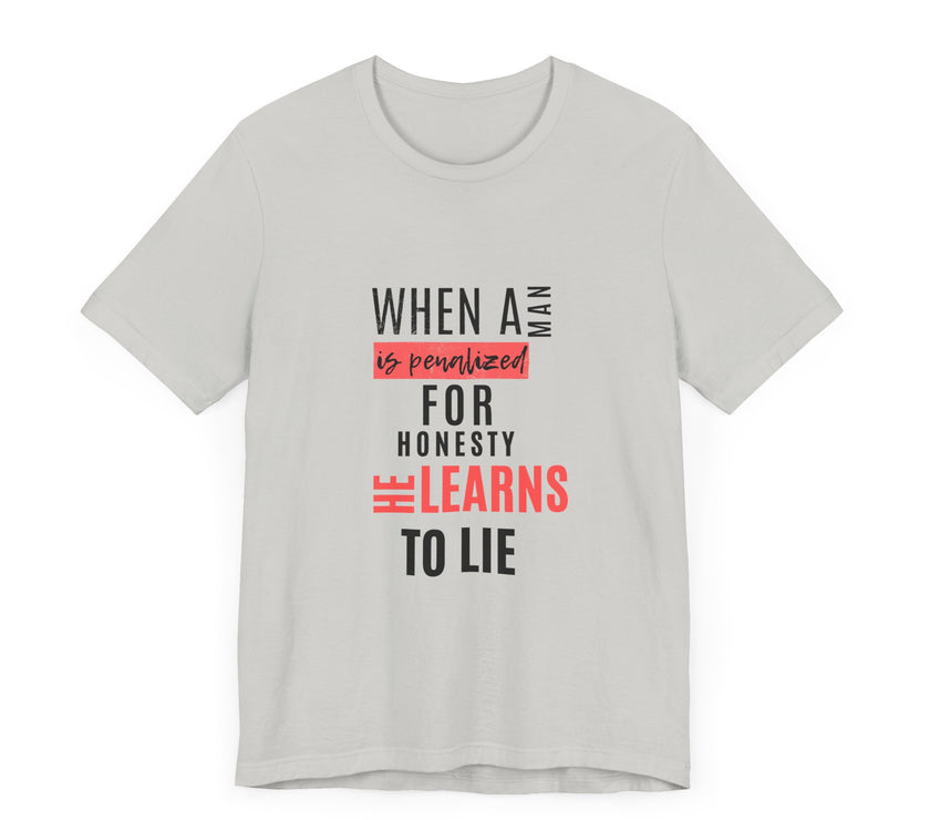 Expression Hub When a Man is Penalized for Honesty, He Learns to Lie - Unisex Jersey Short Sleeve Tee MTS-02