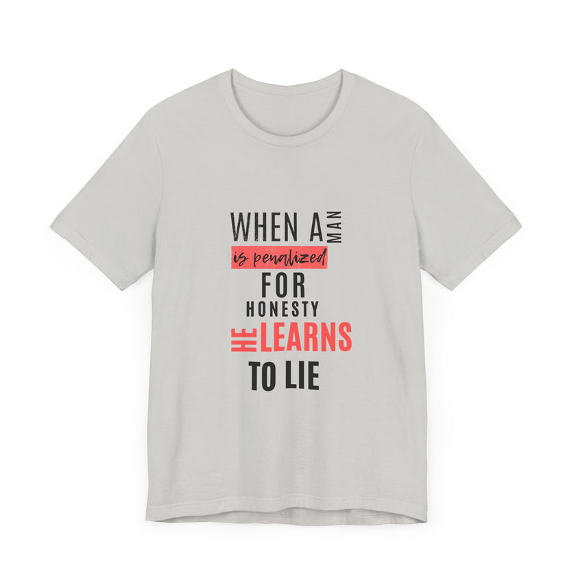 Expression Hub When a Man is Penalized for Honesty, He Learns to Lie - Unisex Jersey Short Sleeve Tee MTS-02