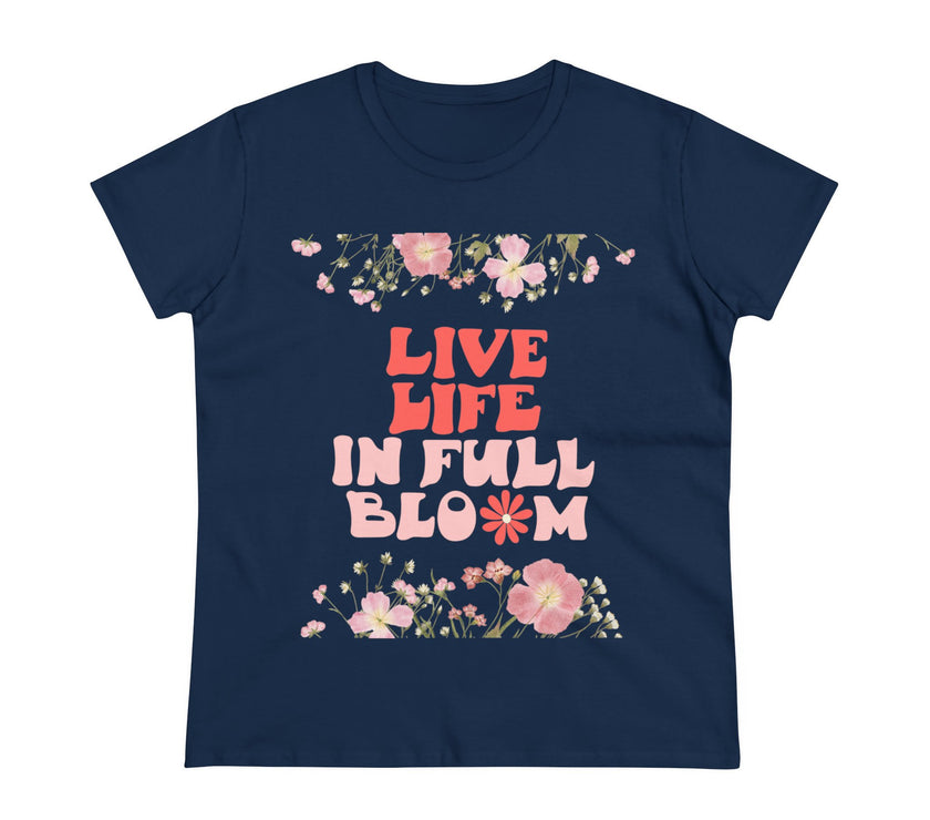 Live Life in Full Blossom - Women's Midweight Cotton Tee