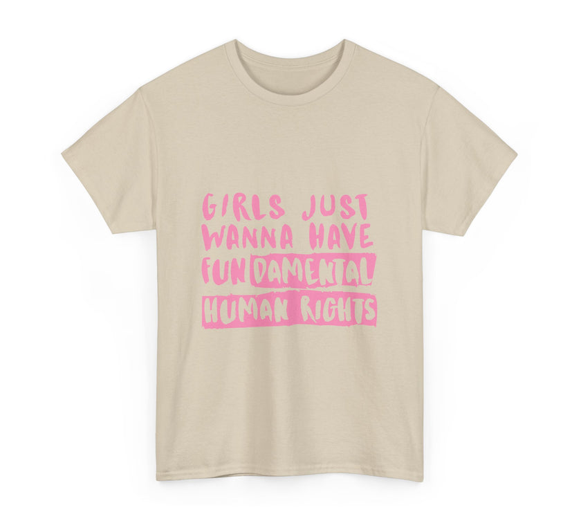 Girls just wanna have Fundamental Human Rights - Unisex Heavy Cotton Tee