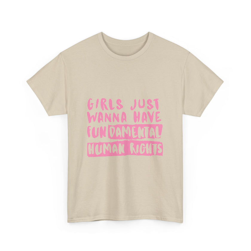 Girls just wanna have Fundamental Human Rights - Unisex Heavy Cotton Tee