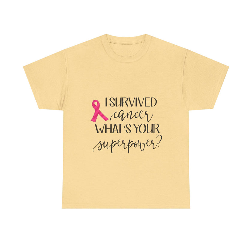 I Survived Cancer, What is your Super Power? - Unisex Heavy Cotton Tee