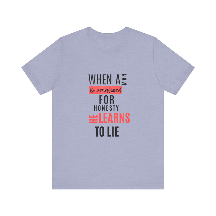 Expression Hub When a Man is Penalized for Honesty, He Learns to Lie - Unisex Jersey Short Sleeve Tee MTS-02