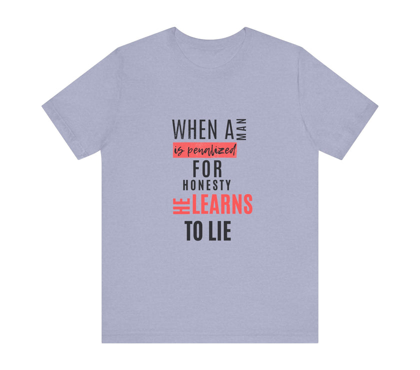 Expression Hub When a Man is Penalized for Honesty, He Learns to Lie - Unisex Jersey Short Sleeve Tee MTS-02