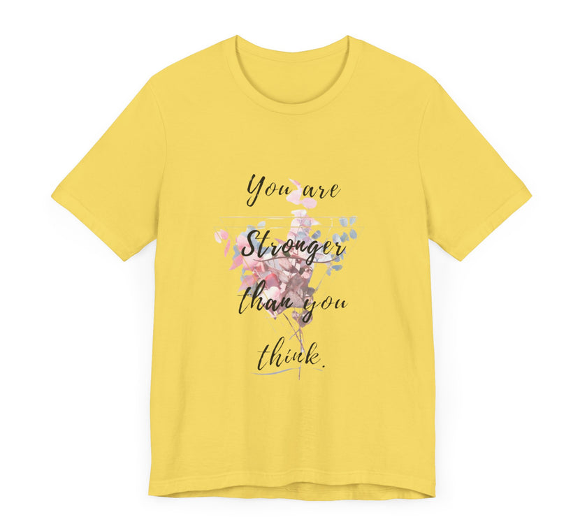 You are Stronger than you think - Unisex Jersey Short Sleeve Tee