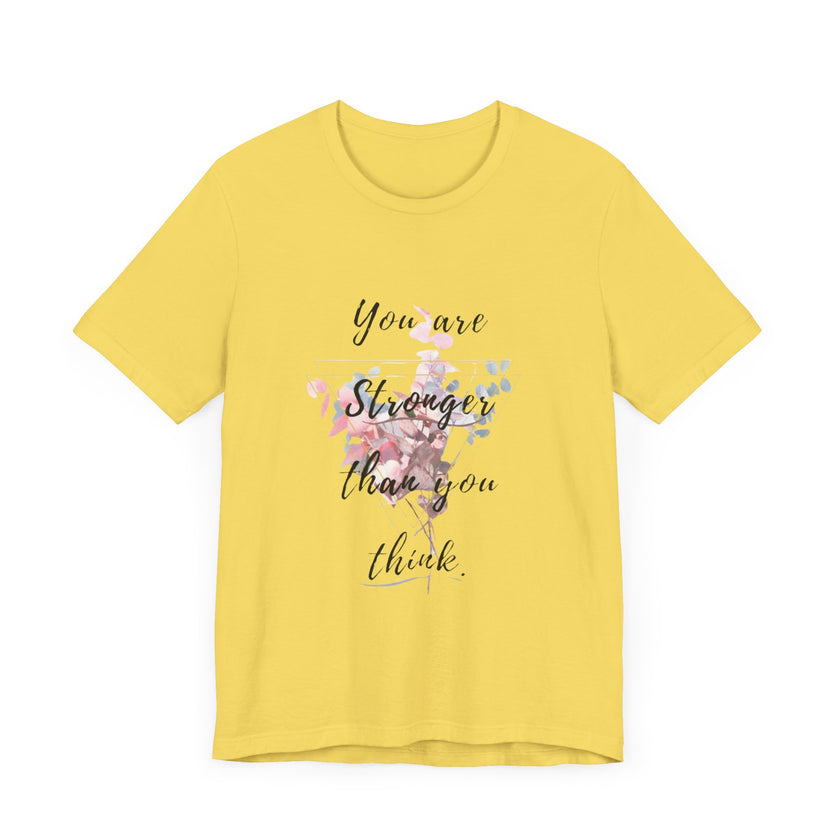 You are Stronger than you think - Unisex Jersey Short Sleeve Tee