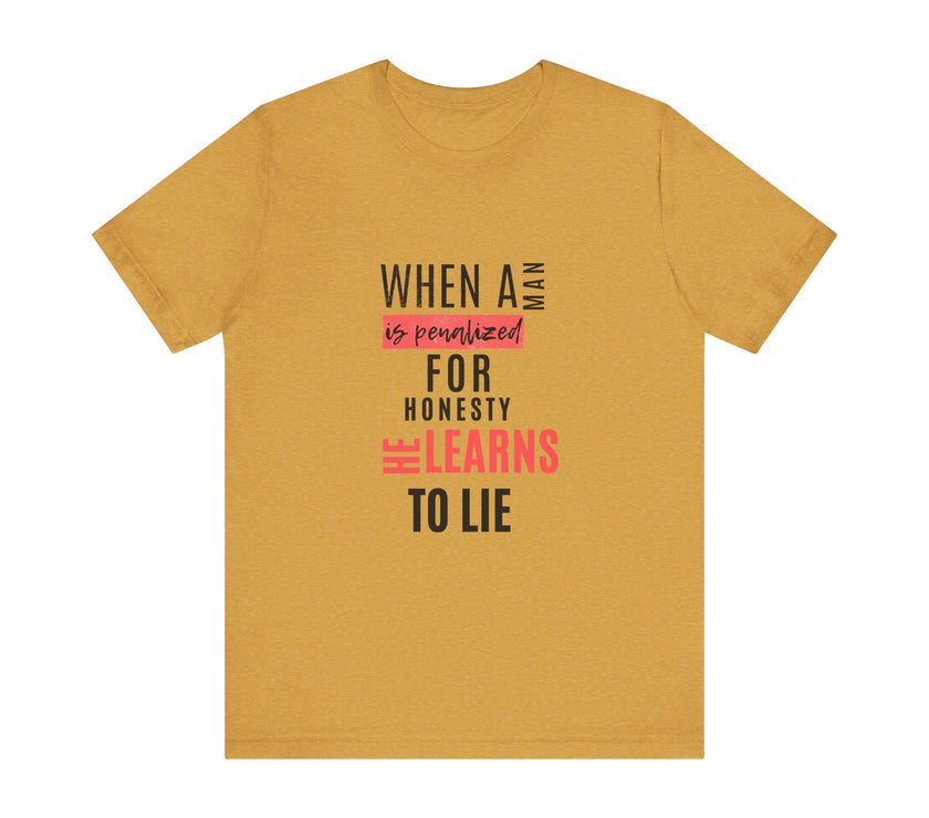 Expression Hub When a Man is Penalized for Honesty, He Learns to Lie - Unisex Jersey Short Sleeve Tee MTS-02