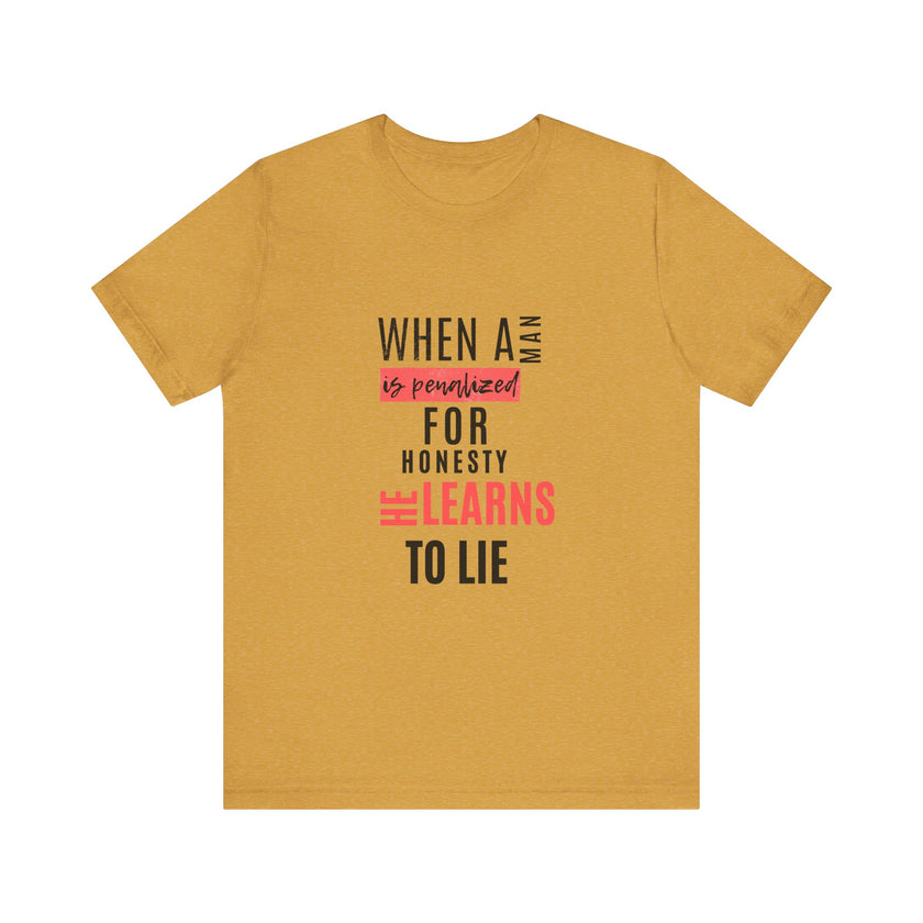 Expression Hub When a Man is Penalized for Honesty, He Learns to Lie - Unisex Jersey Short Sleeve Tee MTS-02