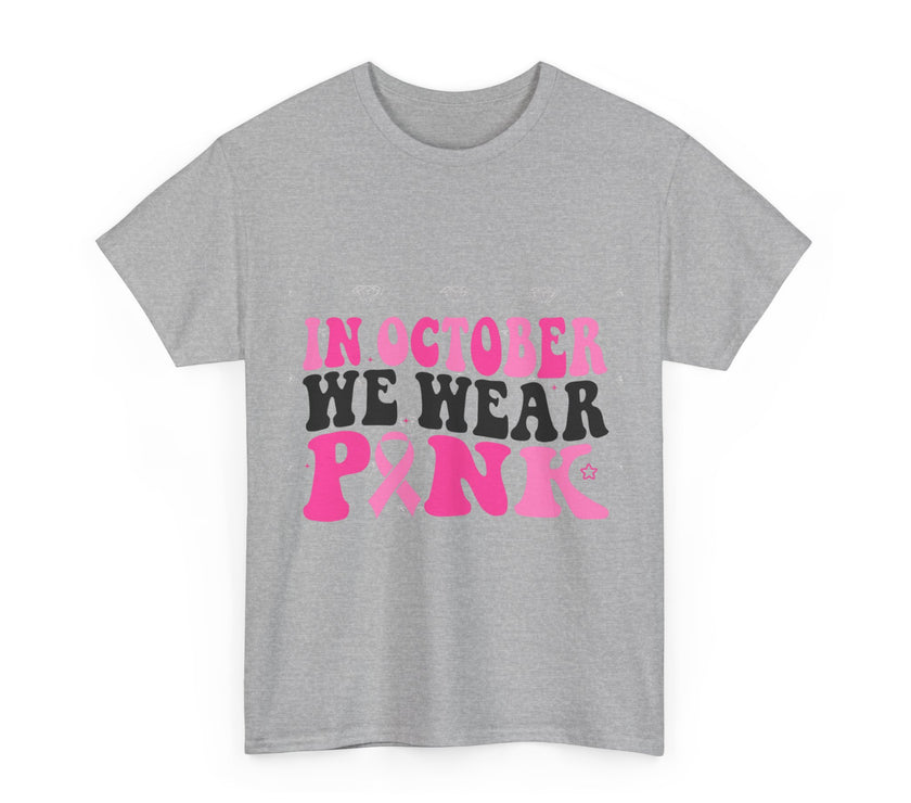 In October We Wear Pink - Unisex Heavy Cotton Tee
