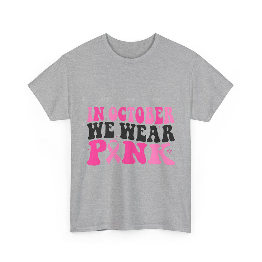 In October We Wear Pink - Unisex Heavy Cotton Tee