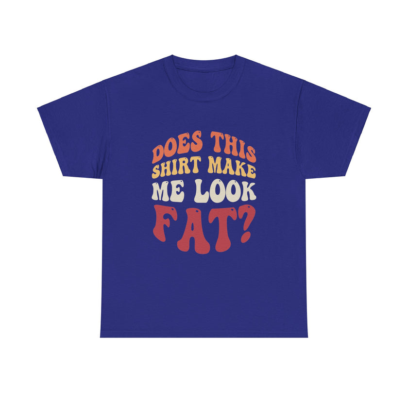 Does this shirt make me look fat? - Unisex Heavy Cotton Tee