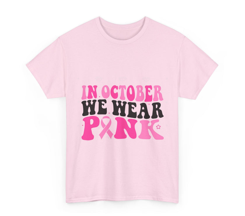 In October We Wear Pink - Unisex Heavy Cotton Tee