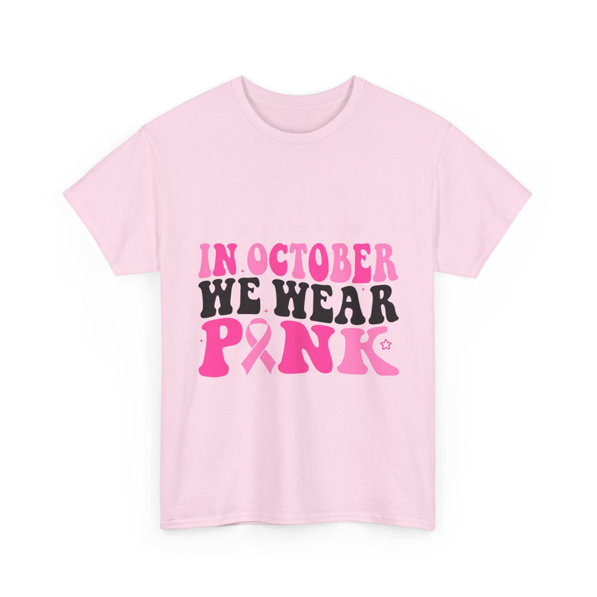 In October We Wear Pink - Unisex Heavy Cotton Tee
