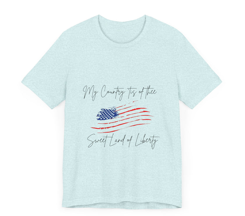 My country 'tis of thee, Sweet land of liberty - Unisex Jersey Short Sleeve Tee