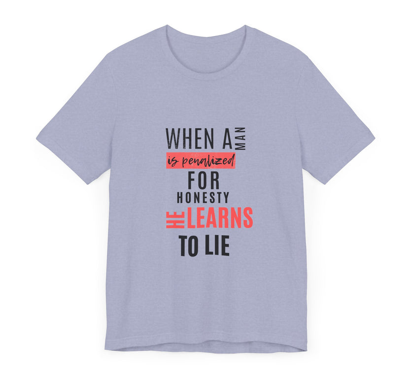 Expression Hub When a Man is Penalized for Honesty, He Learns to Lie - Unisex Jersey Short Sleeve Tee MTS-02