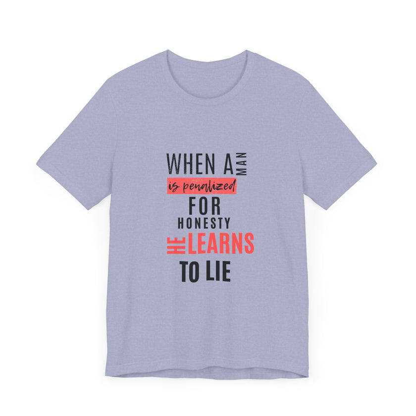 Expression Hub When a Man is Penalized for Honesty, He Learns to Lie - Unisex Jersey Short Sleeve Tee MTS-02