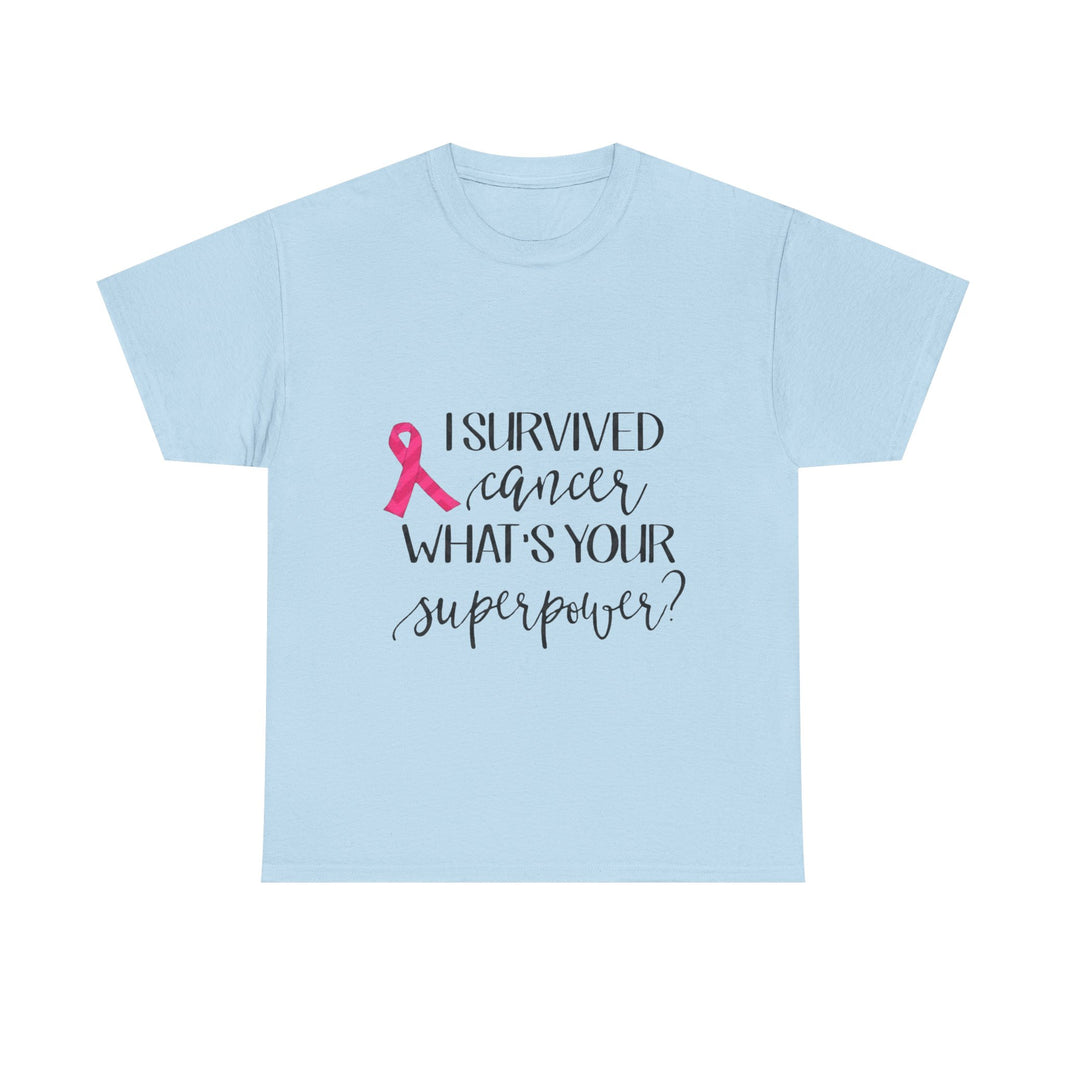 I Survived Cancer, What is your Super Power? - Unisex Heavy Cotton Tee