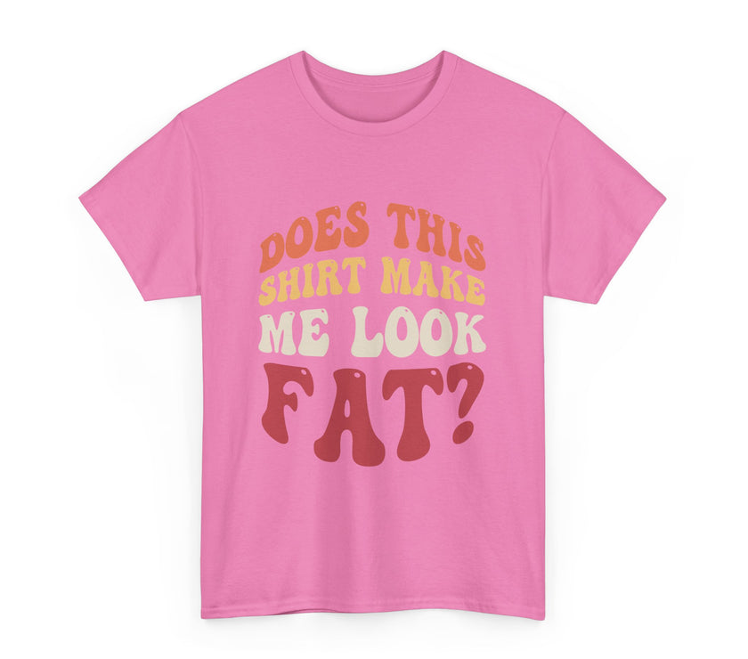 Does this shirt make me look fat? - Unisex Heavy Cotton Tee